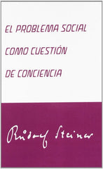 PROBLEMA SOCIAL COMO CUESTION DE CONCIENCIA,EL | STEINER, RUDOLF | EDITORIAL RUDOLF STEINER S A | 9788492843244
