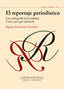 REPORTAJE PERIODISTICO UNA RADIOGRAFIA,EL | ECHEVARRIA LLOMBART, BEGOÑA | COMUNICACION SOCIAL EDICIONES | 9788492860562