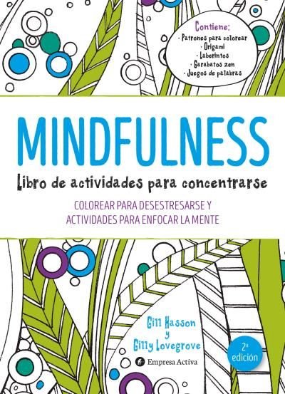 MINDFULNESS LIBRO DE ACTIVIDADES PARA CONCENTRARSE | HASSON,GILL/LOVEGROVE,GILLY | EMPRESA ACTIVA | 9788492921492