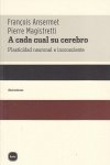 A CADA CUAL SU CEREBRO | ANSERMET/MAGISTRETTI Ç | KATZ EDITORES | 9788493518707