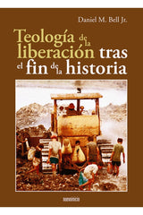 TEOLOGIA DE LA LIBERACION TRAS EL FIN DE LA HISTORIA | BELL JR,DANIEL M | EDITORIAL NUEVOINICIO | 9788493610289