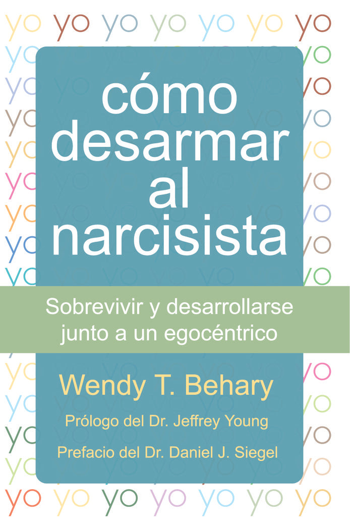 COMO DESARMAR AL NARCISISTA | BEHARY,WENDY T, | PLEYADES EDITORIAL | 9788493774387