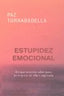 ESTUPIDEZ EMOCIONAL - 9788493809607