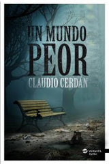 UN MUNDO PEOR | Cerdan,claudio | 9788494120527 (Ediciones versatil)