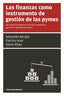FINANZAS COMO INSTRUMENTO DE GESTION DE LAS PYMES,LAS | AA,VV | LIBROS DE CABECERA | 9788494140624