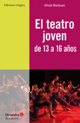 TEATRO JOVEN DE 13 A 16 AÑOS,EL | MANTOVANI GIRIBALDI,ALFREDO | OCTAEDRO | 9788494153228