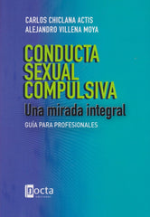 CONDUCTA SEXUAL COMPULSIVA UNA MIRADA INTEGRAL - 9788494216541