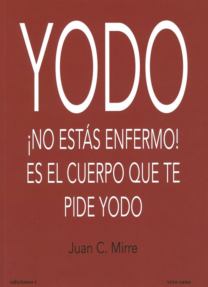 YODO NO ESTAS ENFERMO ES EL CUERPO QUE TE PIDE YODO - 9788494230943