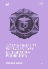 TRASFORMA TU REALIDAD CON EL ESPACIO PROBLEMA - 9788494235887
