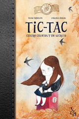 TIC TAC CUATRO CUENTOS Y UN SECRETO | Arboleda,diego/abalos,eugenia | 9788494417283 (Libre albedrio)