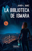 BIBLIOTECA DE ISMARA,LA I L Ibarz,Javier I Librooks I 9788494456916