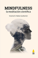 MINDFULNESS, LA MEDITACION CIENTIFICA | NEBOT GUILLAMON, VICENTE B, | BATIDORA EDICIONES | 9788494637421