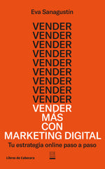 VENDER MAS CON MARKETING DIGITAL | SANAGUSTIN,EVA | LIBROS DE CABECERA | 9788494660061