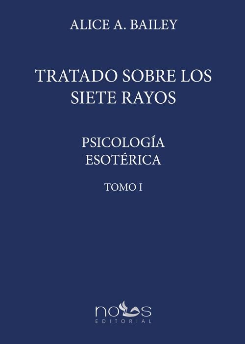 PSICOLOGIA ESOTERICA I TRATADO SOBRE LOS SIETE RAYOS | BAILEY,ALICE ANN | NOUS | 9788494673498