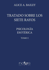 PSICOLOGIA ESOTERICA I TRATADO SOBRE LOS SIETE RAYOS | BAILEY,ALICE ANN | NOUS | 9788494673498