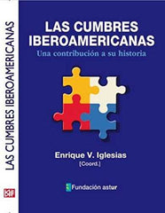 CUMBRES IBEROAMERICANAS UNA CONTRIBUCION A SU HISTORIA | IGLESIAS, ENRUQ V,(COORDINADOR) | NUEVA ECONOMIA SOCIAL | 9788494747328
