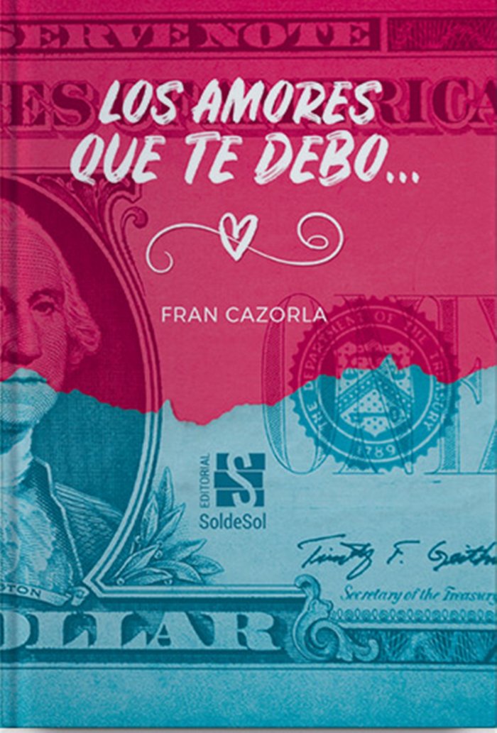 LOS AMORES QUE TE DEBO... I Cazorla Crespo, Francisco I Editorial Soldesol I 9788494760532