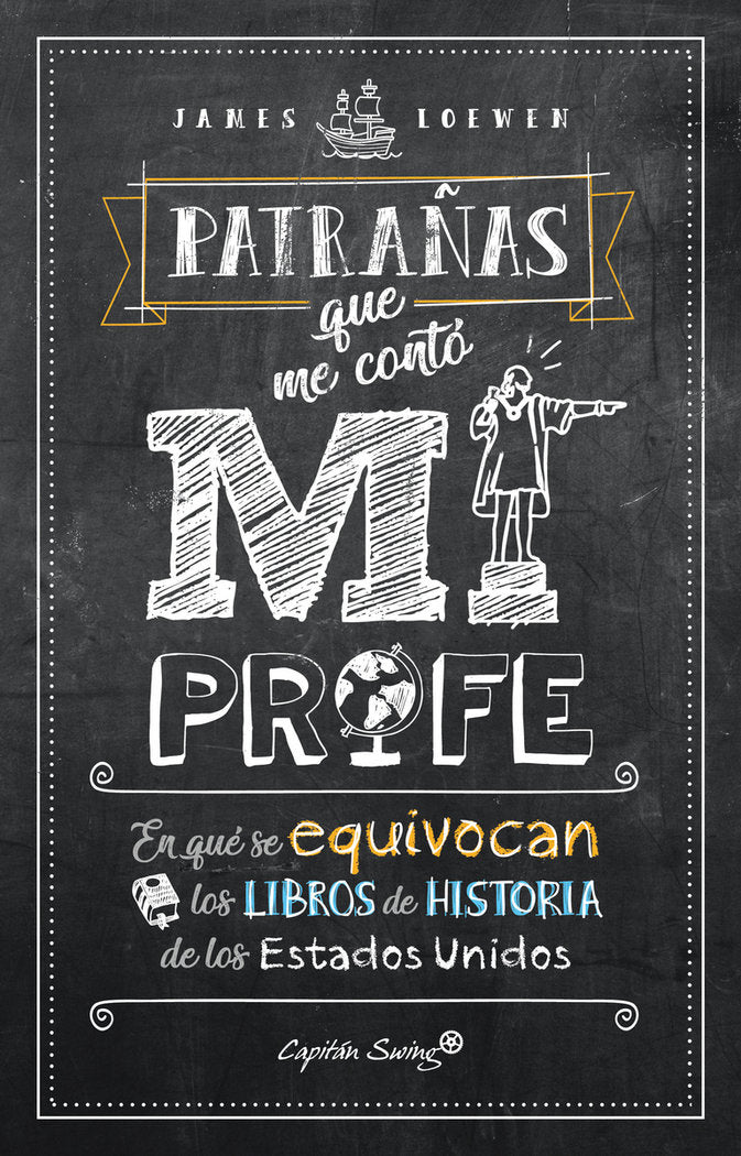 PATRAÑAS QUE ME CONTO MI PROFE | LOEWEN,JAMES | CAPITAN SWING | 9788494808616