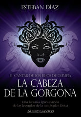 CANTAR DE LOS HIJOS DE OLIMPIA LA CABEZA DE LA GORGONA,EL | Diaz,esteban | 9788494962417 (Alberto santos imagica)