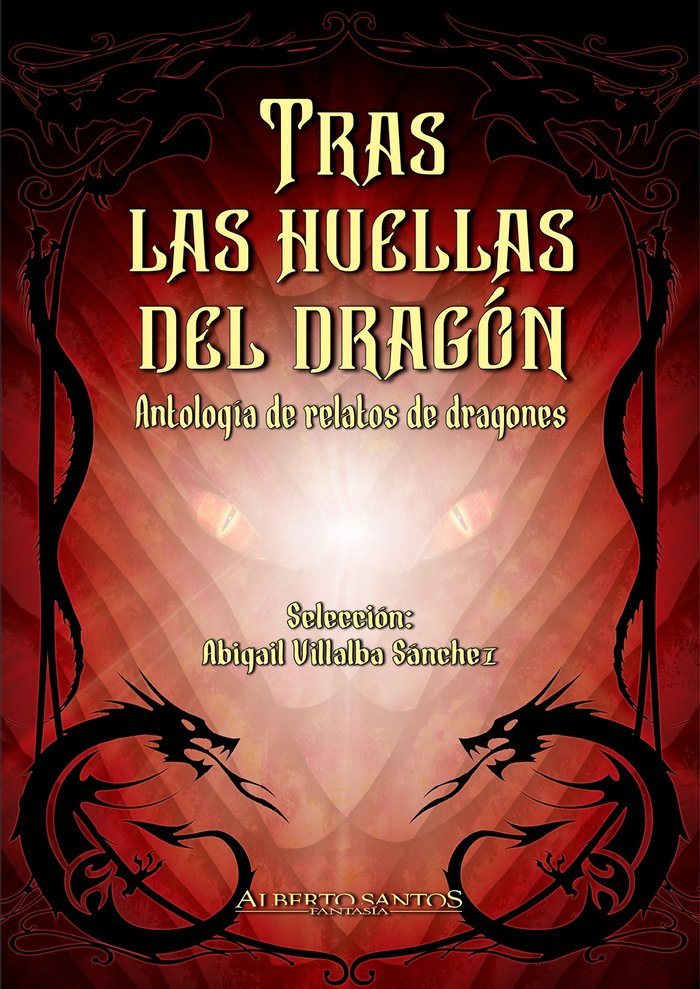 TRAS LAS HUELLAS DEL DRAGON ANTOLOGIA DE RELATOS DE DRAGON | Villalba Sanchez,abigail | 9788494962448 (Alberto santos imagica)