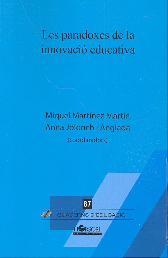 LES PARADOXES DE LA INNOVACIO EDUCATIVA | MARTINEZ MARTIN (COORD,), MIQUEL/JOLONCH | HORSORI | 9788494985775