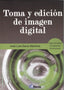 Toma y Edición de Imagen Digital: Especial Formación Profesional