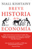 BREVE HISTORIA DE LA ECONOMIA | KISHTAIN, NIALL | BIBLIOTECA NUEVA EDITORIAL | 9788494991394