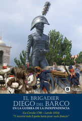 EL BRIGADIER DIEGO DEL BARCO EN LA GUERRA DE LA INDEPENDENCIA (LA CORUÑA 1779-LAREDO 1814) I García Fuertes, Arsenio I Publicaciones Arenas I 9788495100542