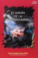 EL JARDÍN DE LA INCERTIDUMBRE I Arca Silva, José Gustavo I Katelani 2000, S.L. I 9788496002258