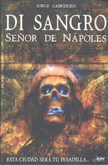 DI SANGRO SEÑOR DE NAPOLES | Cabrerizo,jorge | 9788496013865 (Ajec grupo editorial)