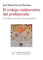 TRABAJO COLABORATIVO DEL PROFESORADO,EL | LAVIE MARTINEZ, JOSE MANUEL | COMUNICACION SOCIAL EDICIONES | 9788496082632