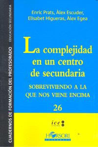 COMPLEJIDAD EN UN CENTRO DE SECUNDARIA,LA | PRATS,ENRIC/ ESCUDER,ALEX | HORSORI | 9788496108684