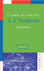 PADRE DEL ELECTRON J J THOMSON - 9788496566248