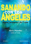SANANDO CON LOS ANGELES | PLANELLES,ALICIA/ASSAYA | EDICIONES I | 9788496851665