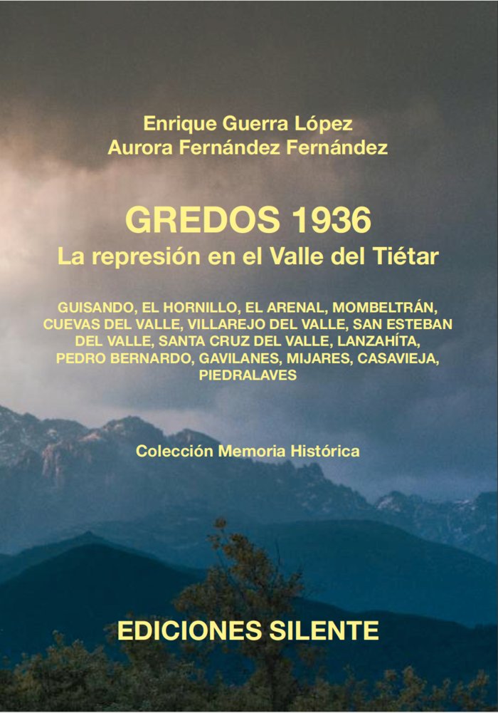 GREDOS 1936. LA REPRESIÓN EN EL VALLE DEL TIÉTAR I Guerra López, Enrique;Fernández Fernández, Aurora I Silente I 9788496862746