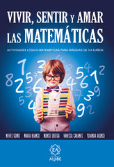 VIVIR SENTIR Y AMAR LAS MATEMATICAS | ALONSO / BLANCO | ALJIBE | 9788497008563