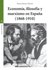 ECONOMIA,FILOSOFIA Y MARXISMO EN ESPAÑA (1868-1910) | PRIESCA BALBIN, RAFAEL | TREA | 9788497049542