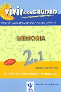 VIVIR CON CALIDAD MEMORIA 2,1 CUADERNO MAYORES | GONZALEZ RAMIREZ, JOSE FRANCISCO | EOS GABINETE DE ORIENTACION PS | 9788497274197