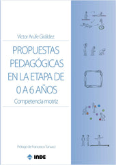 PROPUESTAS PEDAGOGICAS EN LA ETAPA DE 0 A 6 AÑOS | ARUFE GIRALDEZ,VICTOR | INDE | 9788497293969