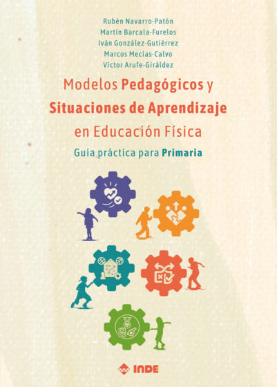 MODELOS PEDAGOGICOS Y SITUACIONES APRENDIZAJE EDUCACION FIS | RUBEN NAVARRO-PATON | INDE | 9788497294621