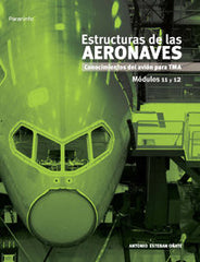 ESTRUCTURAS DE LAS AERONAVES CONOCIMIENTOS AVION 11 Y 12 | ESTEBAN OÑATE,ANTONIO | PARANINFO | 9788497322157