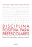 DISCIPLINA POSITIVA PARA PREESCOLARES | AA,VV | MEDICI | 9788497991353
