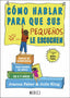 COMO HABLAR PARA QUE SUS PEQUEÑOS LE ESCUCHEN | FABER,JOANNA/KING,JULIE | MEDICI | 9788497991551