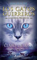 GATOS GUERREROS NUEVA PROFECIA 2 CLARO DE LUNA | Hunter,erin | 9788498386240 (Salamandra infantil y juvenil)