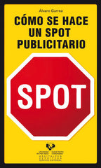 COMO SE HACE UN SPOT PUBLICITARIO | GURREA SAAVEDRA,ALVARO | UNIVERSIDAD PAIS VASCO | 9788498601824