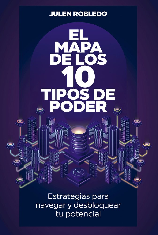 EL MAPA DE LOS 10 TIPOS DE PODER | JULEN ROBLEDO | GESTION 2000 | 9788498755930