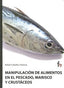 MANIPULACION DE ALIMENTOS EN EL PESCADO MARISCO Y CRUSTACEOS - 9788498910155