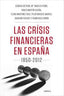 CRISIS FINANCIERAS EN ESPAÑA 1850 2012 TEORIA E HISTORIALA - 9788498925418