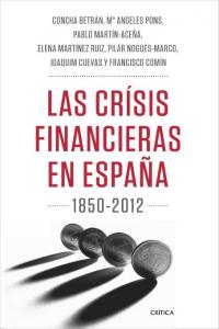 CRISIS FINANCIERAS EN ESPAÑA 1850 2012 TEORIA E HISTORIA,LA | MARTIN ACEÑA,PABLO | CRITICA | 9788498925418