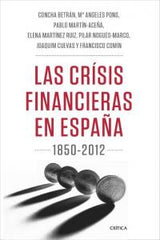 CRISIS FINANCIERAS EN ESPAÑA 1850 2012 TEORIA E HISTORIA,LA | MARTIN ACEÑA,PABLO | CRITICA | 9788498925418